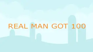 REAL MAN GOT 100
