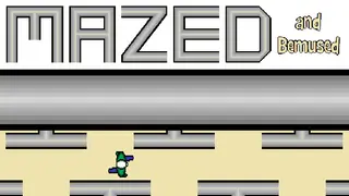 Mazed and Bemused