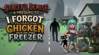 Stacey's Demise - A Prequel to I FORGOT TO TAKE THE CHICKEN OUT OF THE FREEZER