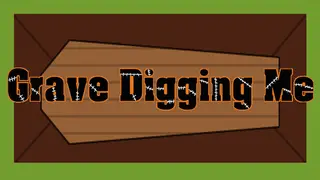 Grave Digging Me