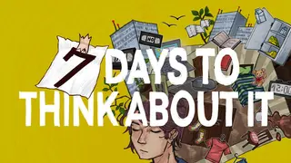 7 Days To Think About It