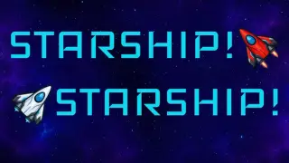 Starship! Starship!