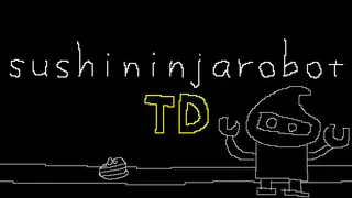 sushininjarobot TD