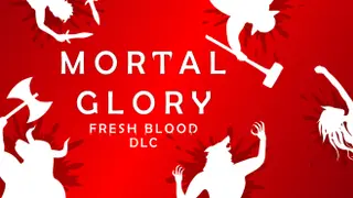 Mortal Glory - Fresh Blood DLC