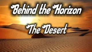 Behind the Horizon - The Desert