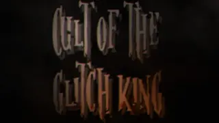 Cult of the Glitch King