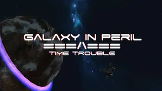 Galaxy in Peril: Time Trouble