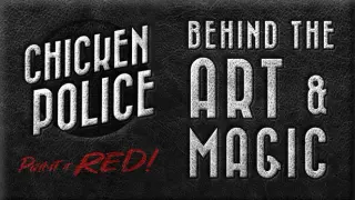 Behind the Art and Magic of Chicken Police