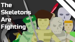 The Skeletons Are Fighting