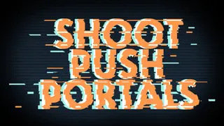 Shoot, push, portals
