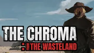 The Chroma: from the wasteland