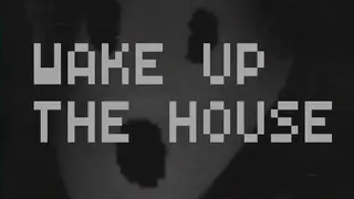 Wake Up The House