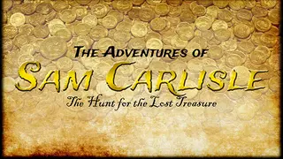 The Adventures of Sam Carlisle: The Hunt for the Lost Treasure