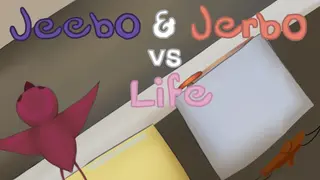 Jeebo & Jerbo vs. Life