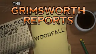 The Grimsworth Reports: Woodfall