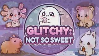 Glitchy: Not So Sweet