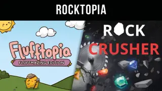 Rocktopia - Rock Crusher & Flufftopia: Fluffmazing