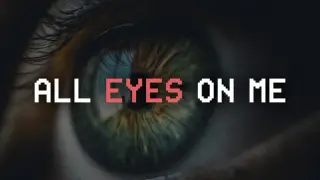 All Eyes on Me