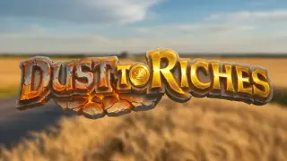 Dust to Riches