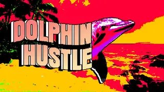 DOLPHIN HUSTLE