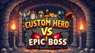 Custom Hero vs Epic Boss