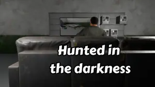 hunted in the darkness.