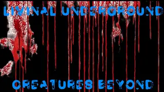 Liminal Underground: Creatures Beyond