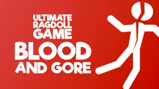 Ultimate Ragdoll Game - Blood and Gore