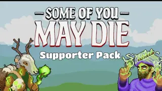 Some of You May Die - Supporter Pack