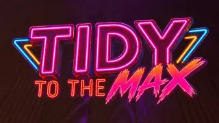 Tidy To The Max!