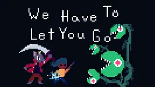 We Have To Let You Go