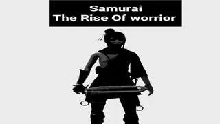 Samurai(The Rise Of Warrior)-武士の台頭