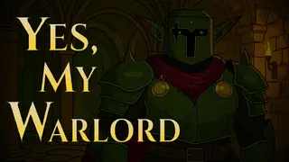 Yes, My Warlord
