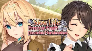 My Slow Life with the Princess Knight and Her Devoted Handmaiden