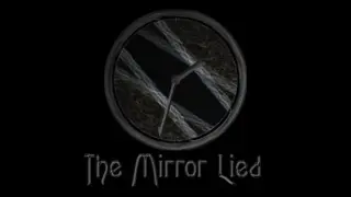 The Mirror Lied