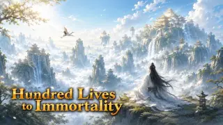 Hundred Lives to Immortality