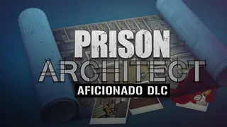 Prison Architect Aficionado DLC