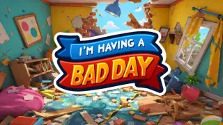 I'm Having A Bad Day