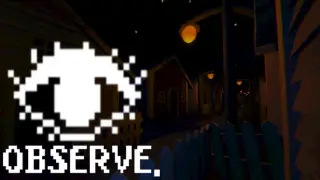Observe.