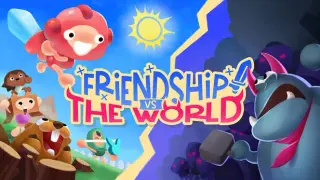 Friendship vs The World