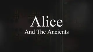 Alice and The Ancients