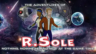 The Adventures Of R.Sole: Nothing, Nowhere & Not At The Same Time