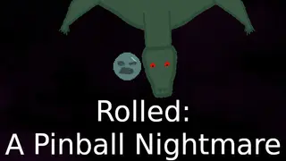 Rolled: A Pinball Nightmare