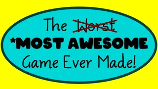 The Most Awesome Game Ever Made