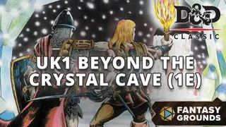Fantasy Grounds - D&D Classics:UK1 Beyond the Crystal Cave (1E)