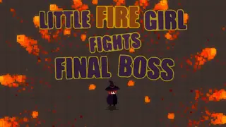 Little Fire Girl Fights Final Boss