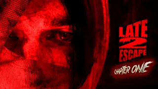 LATE 2 ESCAPE : Chapter One