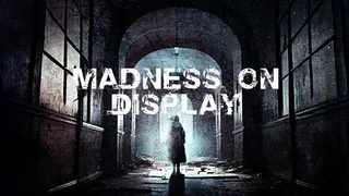 Madness on Display