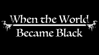 When The World Became Black