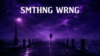 SMTHNG WRNG